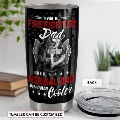 Firefighter Dad Like A Normal Dad Just Cooler Personalized Tumbler Cup -Gift Series Store FASJTBNTVH260423013 mk4