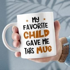 Personalized Funny Mug For Parents My Favorite Child Gave Me -Gift Series Store Personalized Funny Mug For Parents My Favorite Child Gave Me 4