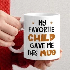 Personalized Funny Mug For Parents My Favorite Child Gave Me -Gift Series Store Personalized Funny Mug For Parents My Favorite Child Gave Me 5