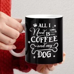 Personalized Mug All I Need Is Coffee And My Dog -Gift Series Store Personalized Mug All I Need Is Coffee And My Dog 5