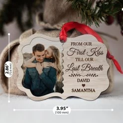 Personalized Couple Ornament From Our First Kiss Till Our Last Breath Aluminum Ornament 2024 For Anniversary Couple Husband & Wife Married -Gift Series Store SJORNTTTH29092022007ME MK04